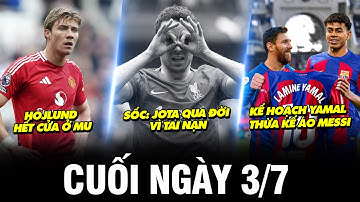 BẢN TIN CUỐI NGÀY 3/7 | SỐC: JOTA QUA ĐỜI VÌ TAI NẠN, YAMAL THỪA KẾ ÁO MESSI, HOJLUND HẾT CỬA Ở MU