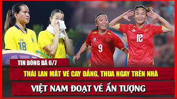 🔴 TIN BÓNG ĐÁ 6/7 | THÁI LAN THUA CAY ĐẮNG, MẤT VÉ DỰ GIẢI CHÂU Á, VIỆT NAM ĐOẠT VÉ ẤN TƯỢNG